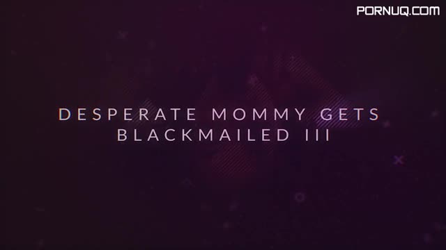 [MissaX] Desperate Mommy Gets Blackmailed III (2018) Natasha Nice [WFX]