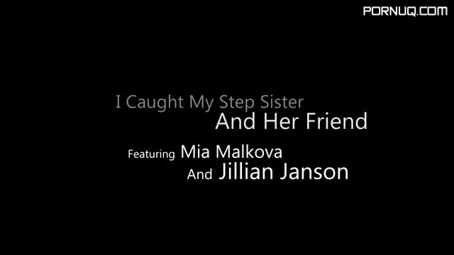 Jillian Janson Mia Malkova I Caught My Step Sister And Her Friend S1 E1 Step Siblings Caught HD Incest Threesome Teens Bigass