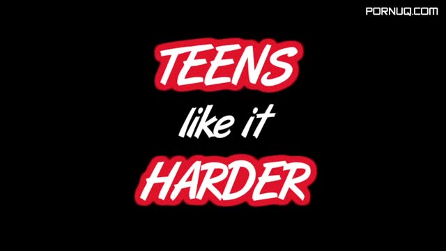 Teens Like It Harder Teens Like It Harder