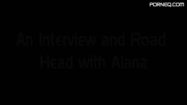 An Interview And Road Head With Alana Luv SD Adult An Interview And Road Head With Alana Luv SD Adult