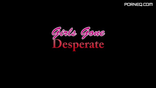 Girls Gone Desperate Girls Gone Desperate