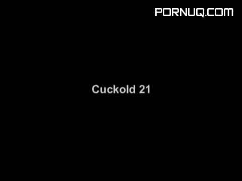 Cuckold 21 Cuckold 21