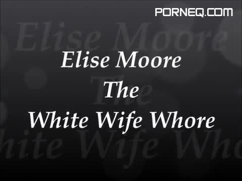 Elise moore the white wifey fuckslut (1)
