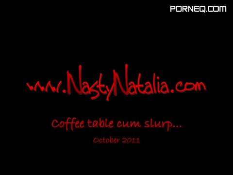 NastyNatalia 20 homemade clips collection jpg flv Coffee table cum slurp