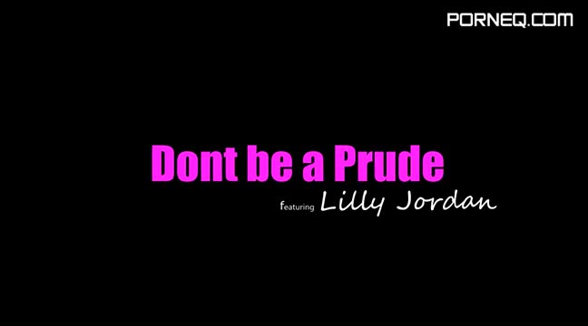 Nubiles Porn 17 07 13 Lily Jordan Dont Be A Prude XXX SD MP4 KLEENEX