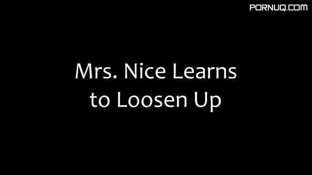 Mrs Nice Learns to Loosen