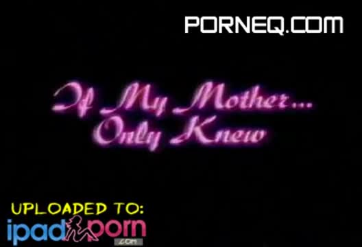 If your mother only knew iPadPorn com