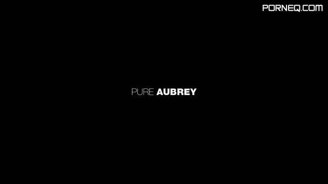 Aubrey Pure Aubrey PornLeech aubrey pure aubrey 720
