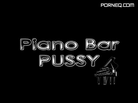 Piano Bar Pussy #1 Uncensored