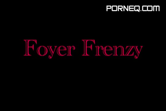 Foyer Frenzy #1 Uncensored